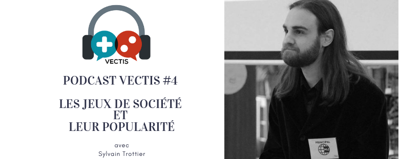 Podcast Vectis #4 Les jeux de société et leur popularité- Sylvain Trottier
